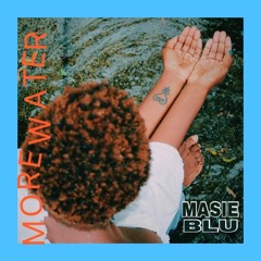 More Water - Masie Blu