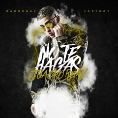 Bad Bunny X Jory Boy - No Te Hagas (Juacko Remix)