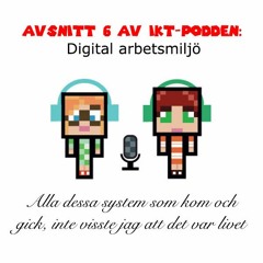IKT-podden E06 - Digital arbetsmiljö - alla dessa system som kom och gick