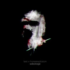 leet & HorseExplosion - Sabotage