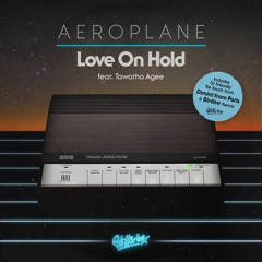 Aeroplane featuring Tawatha Agee 'Love On Hold' (Dimtiri From Paris DJ Friendly Re - Touch)
