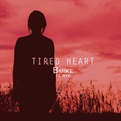 Bmike - Tired Heart Feat Nyx (Prod. by tunnA)