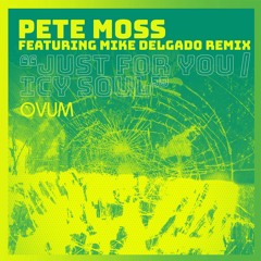 Pete Moss - Just For You (Mike Delgado Mix)