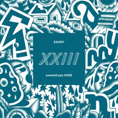 sweetdrops #056 w/ EKANY