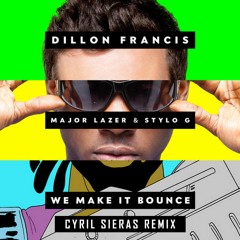 Dillon Francis feat. Major Lazer & Stylo G - We Make It Bounce (Cyril Sieras Remix)