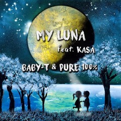 Baby-T & Pure 100% - My Luna (feat. KASA)