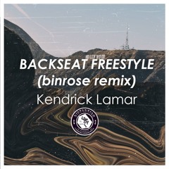 Kendrick Lamar - Backseat Freestyle (binrose Remix)