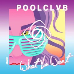 POOLCLVB - What You Want (Røse Remix)