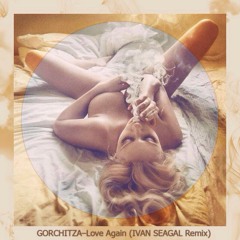 GORCHITZA–Love Again (Ivan Seagal Remix)