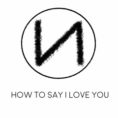 How To Say I Love You (Original)