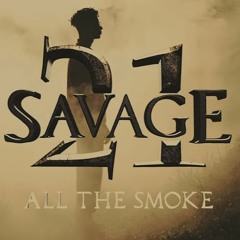 21 Savage - All The Smoke (Prod. By Southside)