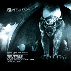 Revers3 - Roots Reborn GONCALO M Remix - Intuition Recordings Pt