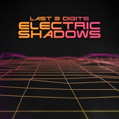 Last 3 Digits - Electric Shadows (FREE DOWNLOAD)