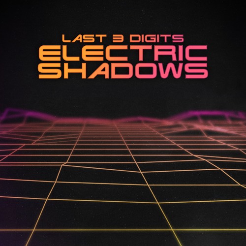 Last 3 Digits - Electric Shadows (FREE DOWNLOAD)