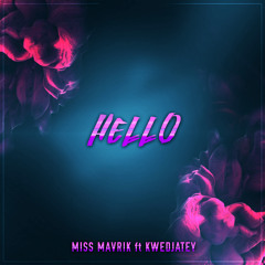 Miss Mavrik - Hello Ft. Kwedjatey
