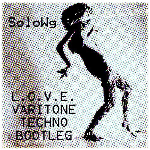 SoloWg - L.O.V.E. (Varitone Techno Bootleg)