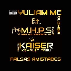 FALSAS AMISTADES - YULIAM MC Ft. MISS HOLLOWPOINTSLUG 6 KAISER KOMPLOT TABU