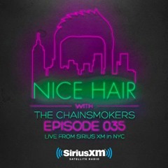 Nice Hair with The Chainsmokers 035 ft. Tritonal