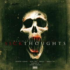 Sick Thoughts Ft. Twisted Insane X King Iso X Dikulz x Omega Sin