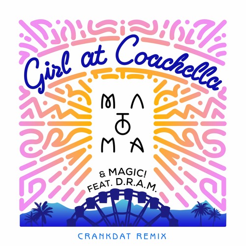 Matoma & MAGIC! - Girl At Coachella Ft. D.R.A.M. (Crankdat Remix) ⚙