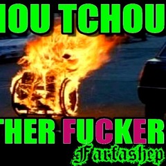 Farfashep - TchouTchou Motherfucker