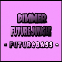 DIMMER - FUTURE JUNGLE
