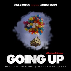 KayLa Starks- GOING UP ft. @TheCantonJones(mix/mast. by @MixedBySkylerYoung/ prod. by @JuiceBangers)