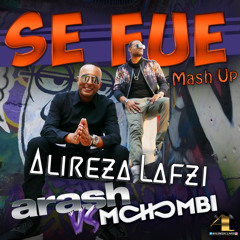 Arash Ft Mohombi - Se Fue (Alireza Lafzi Mashup)
