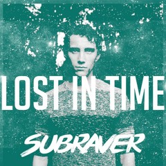 Subraver - Lost In Time (Preview)FREE RELEASE