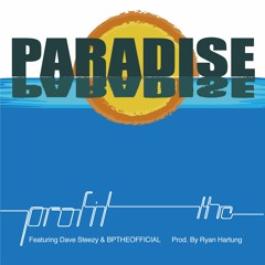 ProfiT THC - Paradise Feat. Dave Steezy & BPTHEOFFICIAL