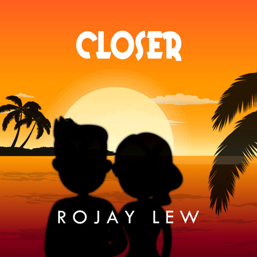 Closer (PROD. RoJay Lew)