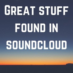 Good stuff I've witnessed here on Soundcloud