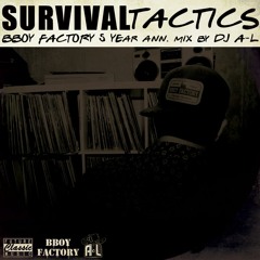 SURVIVAL TACTICS - BBOY FACTORY 5 Year Ann. Mix By DJ A-L