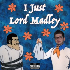 Lord Madley - I Just (Prod. By Ty Rose)