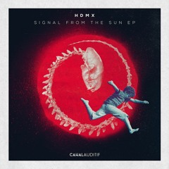 FULL PREMIERE : HDMX - Signal From The Sun (THe WHite SHadow FR remix) [Canal Auditif]