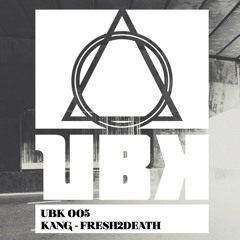 UBK 005 - Kang - Fresh2Death