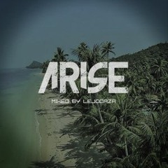 Arise (Audio Mix by LEJODAZA)