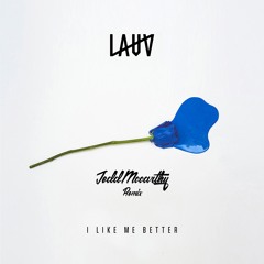 Lauv - I Like Me Better (JeddMccarthy Remix)