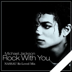 Michael Jackson - Rock With You ( NASSAU Re - Loved Mix )
