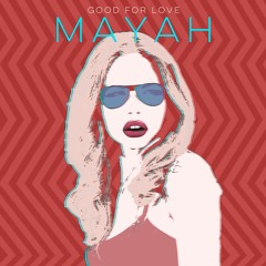 Mayah - "Good For Love" (Original Mix)