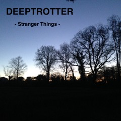 Stranger things - Deeptrotter