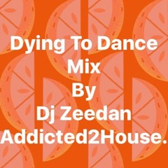 Dying To Dance - Zeedan (Addicted2House)