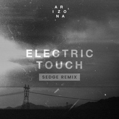A R I Z O N A - Electric Touch (Sedge Remix)