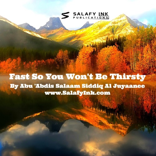 Fast So You Won't Be Thirsty By Abu 'Abdis Salaam Siddiq Al Juyaanee