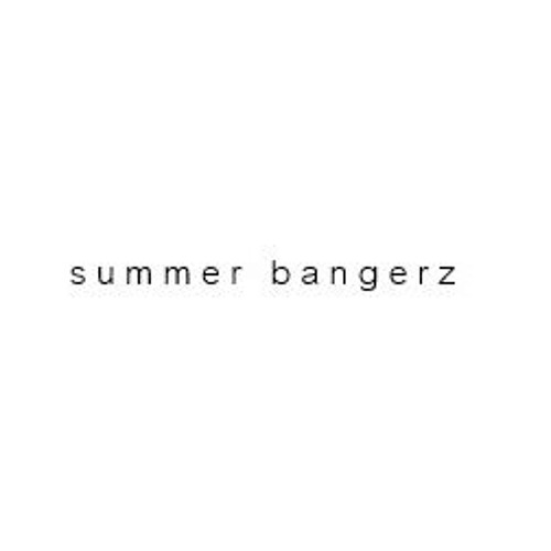 s u m m e r   b a n g e r z