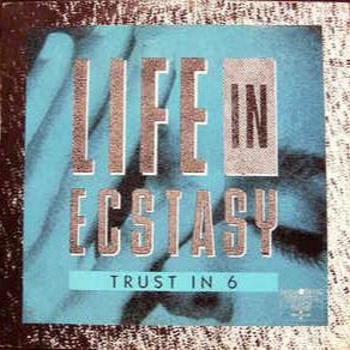 Life In Ecstasy -- Trust In 6