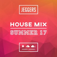 Jeggers house mix summer 17'