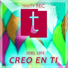 Joel LIFE ft. Jesica Paredes - Creo En Ti (Original Mix) [Trinity REC]