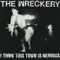 The Wreckery - I Think This Town is Nervous (1985)