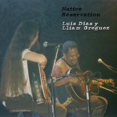 Luis y Lliam - Native Reservation (Live)
